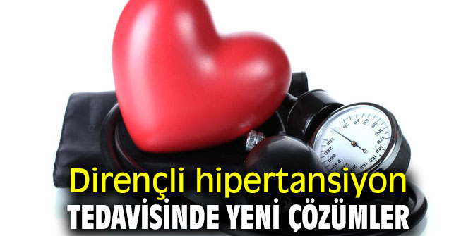 Dirençli hipertansiyon tedavisinde yeni çözümler