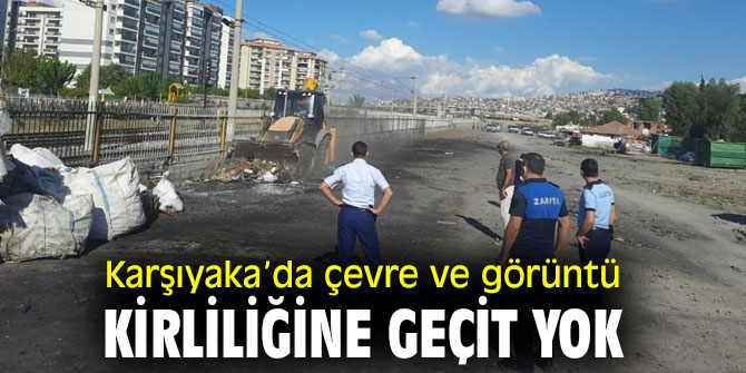 Karşıyaka’da çevre ve görüntü kirliliğine geçit yok