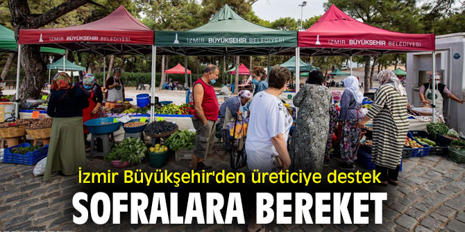 İzmir Büyükşehir'den üreticiye destek sofralara bereket