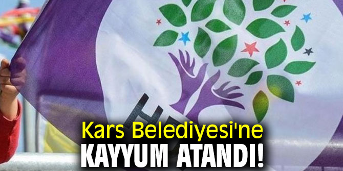 Kars Belediyesi'ne kayyum atandı!