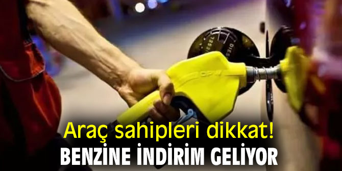 Araç sahipleri dikkat! Benzine indirim geliyor
