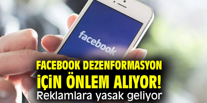 Facebook dezenformasyon için önlem alıyor! Reklamlara yasak geliyor