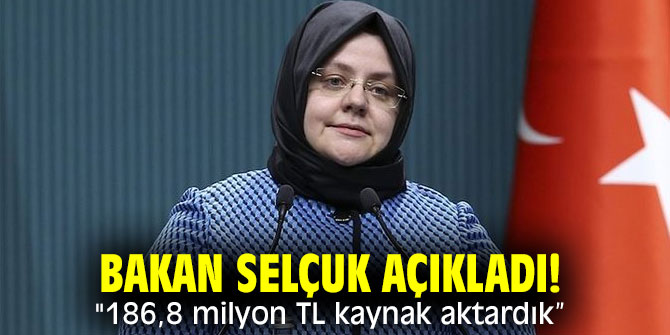 Bakan Selçuk açıkladı! "186,8 milyon TL kaynak aktardık”