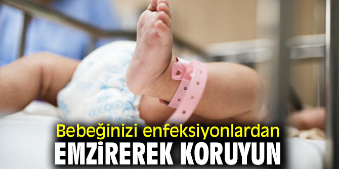 Bebeğinizi enfeksiyonlardan emzirerek koruyun