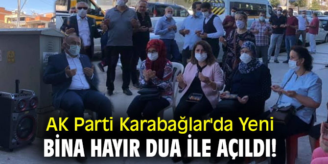 AK Parti Karabağlar'da Yeni Bina Hayır Dua İle Açıldı!