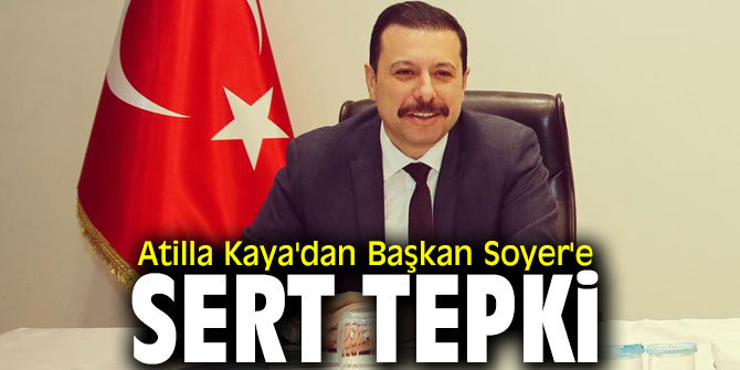 Atilla Kaya'dan Başkan Soyer'e sert tepki
