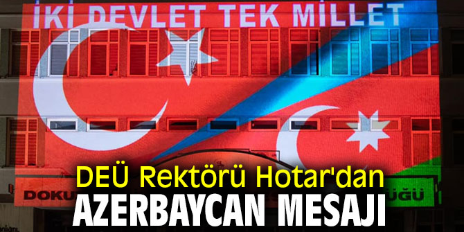 DEÜ Rektör'ü Hotar'dan Azerbaycan mesajı
