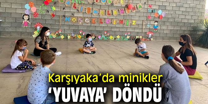 Minikler ‘yuvaya’ döndü
