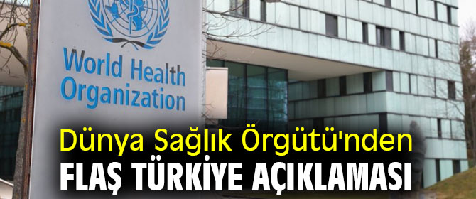 Dünya Sağlık Örgütü'nden flaş Türkiye açıklaması