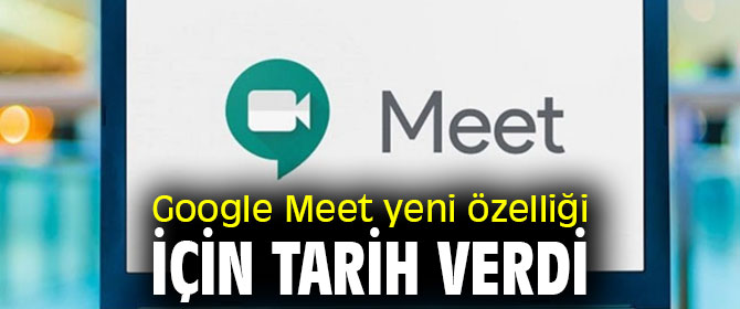Google Meet yeni özelliği yakında geliyor!