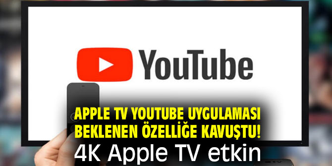 Apple TV YouTube uygulaması beklenen özelliğe kavuştu! 4K Apple TV‌ etkin