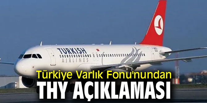 Türkiye Varlık Fonu'nundan flaş THY açıklaması