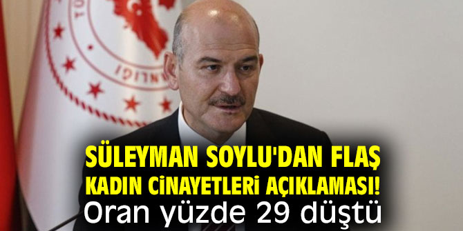 Süleyman Soylu'dan flaş kadın cinayetleri açıklaması! Oran yüzde 29 düştü