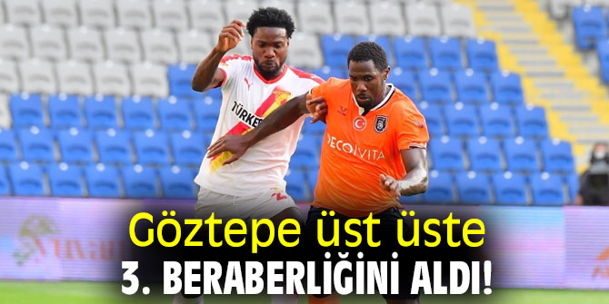 Göztepe üst üste 3. beraberliğini aldı!