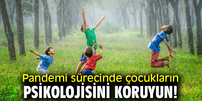 Pandemi sürecinde çocukların psikolojisini koruyun!