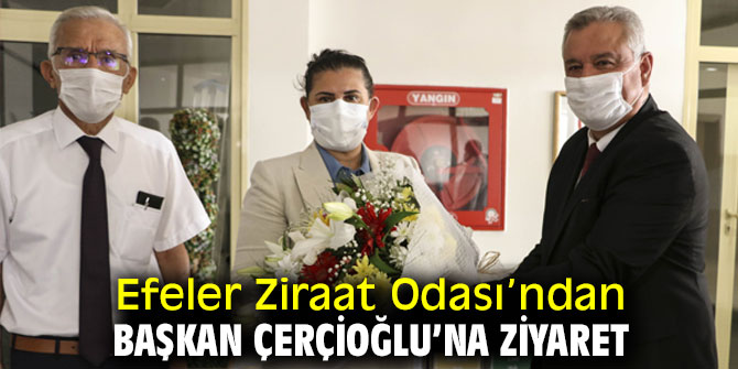 Efeler Ziraat Odası’ndan Çerçioğlu’na Ziyaret