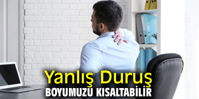 Dikkat! Yanlış Duruş Boyumuzu Kısaltabilir