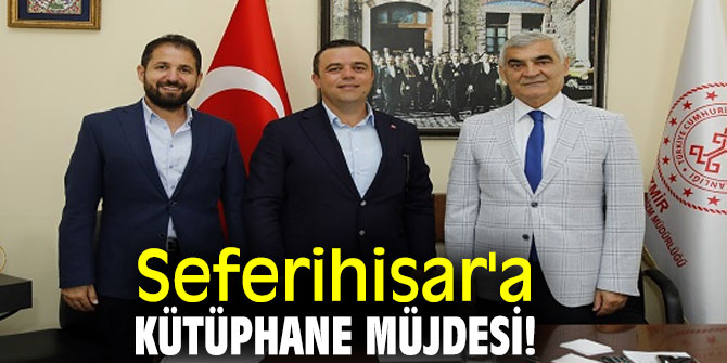 SEFERİHİSAR’A KÜTÜPHANE MÜJDESİ!