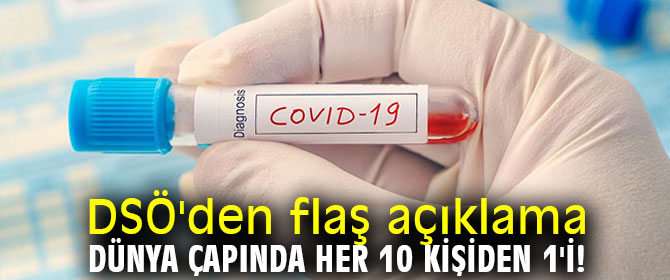 DSÖ'den flaş açıklama! Dünya çapında her 10 kişiden 1'i! 