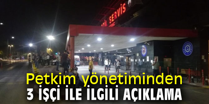 Petkim yönetiminden 3 işçi ile ilgili açıklama