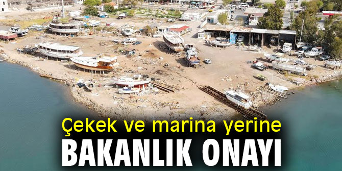 Çekek ve marina yerine bakanlık onayı
