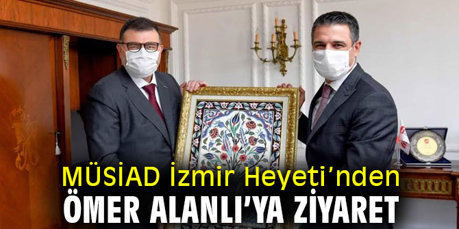 MÜSİAD İzmir Heyeti’nden Ömer Alanlı’ya Ziyaret