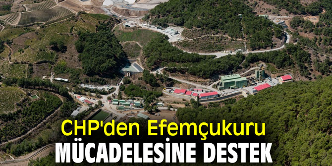CHP'den Efemçukuru mücadelesine destek