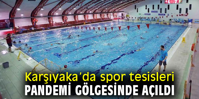 Spor tesisleri pandemi gölgesinde açıldı