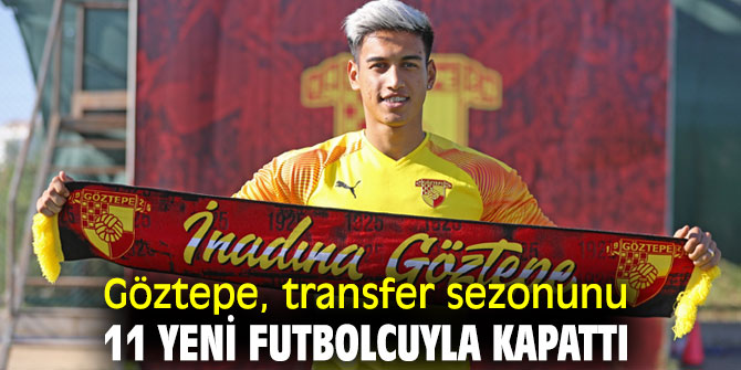 Göztepe, transfer sezonunu kapattı