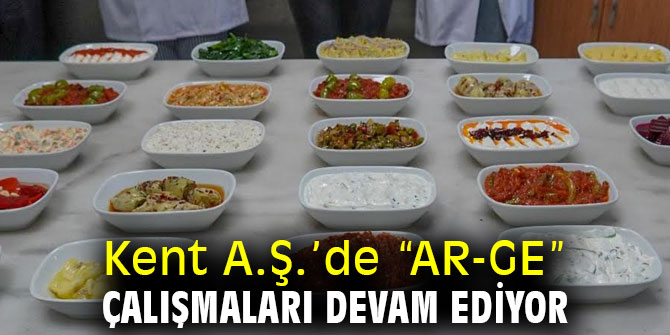 Kent A.Ş.’de “AR-GE” Çalışmaları sürüyor!