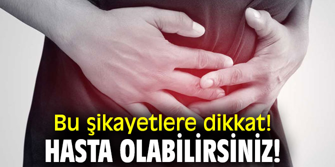 Bu şikayetlere dikkat! Hasta olabilirsiniz!