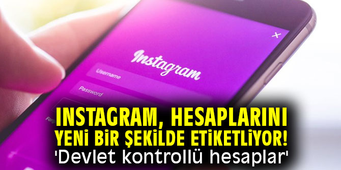 Instagram, hesaplarını yeni bir şekilde etiketliyor! 'Devlet kontrollü hesaplar'