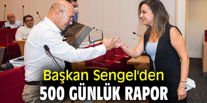 BAŞKAN SENGEL’DEN 500 GÜNLÜK RAPOR 