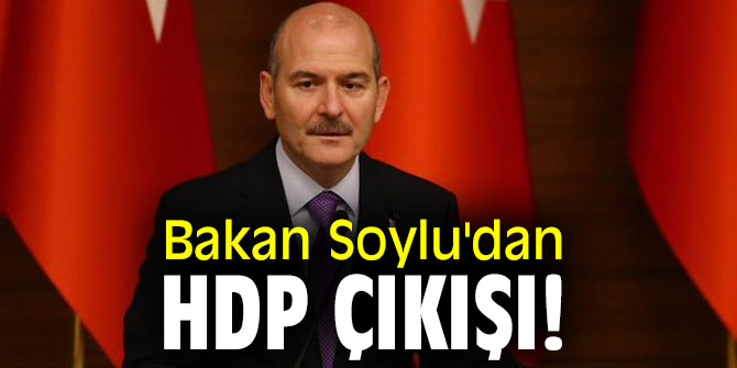 Bakan Soylu'dan HDP çıkışı! 