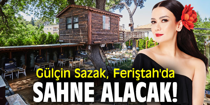 Gülçin Sazak, Feriştah'da sahne alacak!