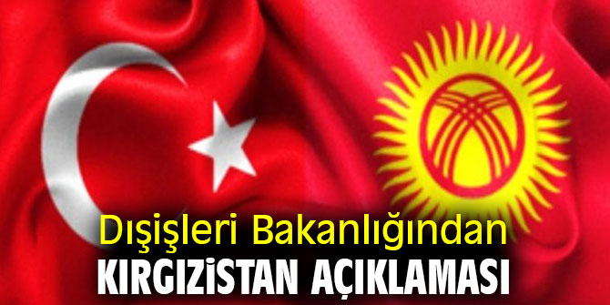 Dışişleri'nden Kırgızistan açıklaması