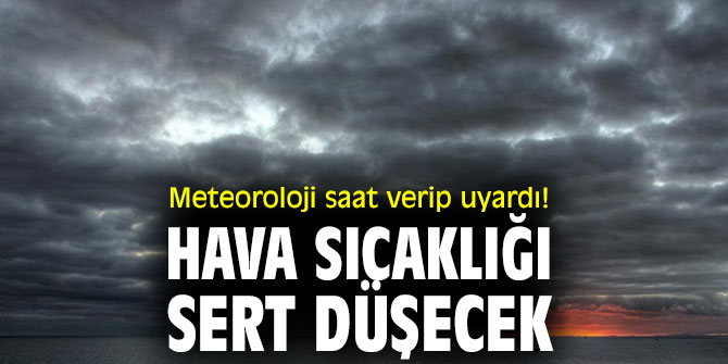 Meteoroloji saat verip uyardı! Hava sıcaklığı sert düşecek...
