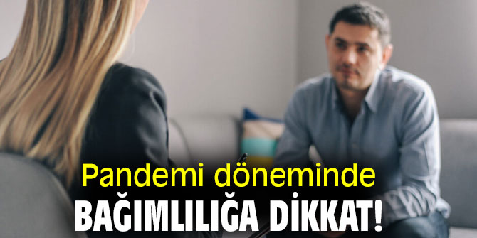 Uzmanı uyardı! Pandemi döneminde bağımlılığa dikkat!