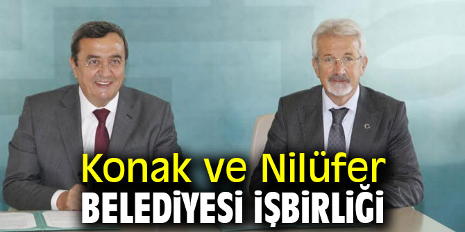Konak ve Nilüfer Belediyesi işbirliği