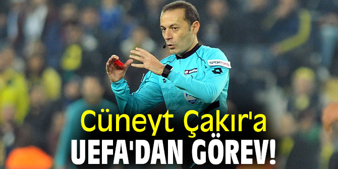 Cüneyt Çakır'a UEFA'dan yeni görev!
