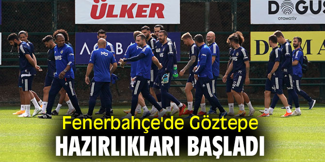 Fenerbahçe'de Göztepe hazırlıkları başladı