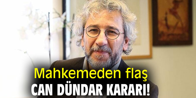 Mahkemeden flaş Can Dündar kararı!