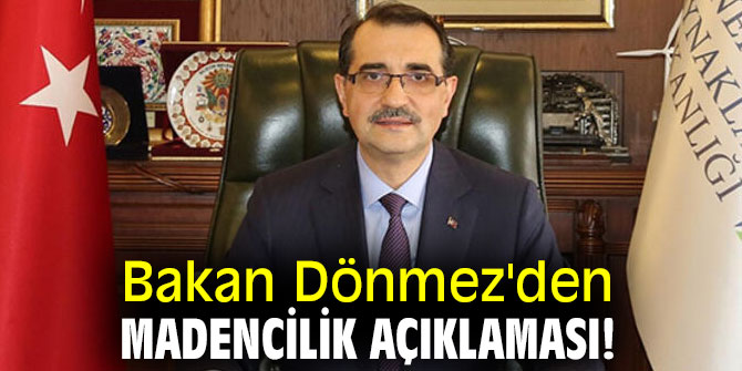 Bakan Dönmez'den madencilik açıklaması!