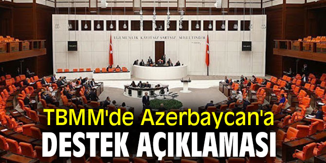 Türkiye Büyük Millet Meclisi'nden Azerbaycan'a destek açıklaması