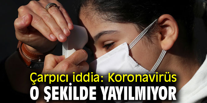 Dikkat! Koronavirüs o şekilde yayılmıyor!