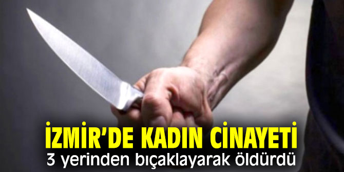 İzmir’de kadın cinayeti! Boşanma davasının arifesinde karısını öldürdü