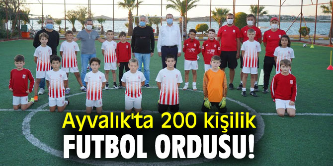 Ayvalık'ta 200 kişilik Futbol ordusu!