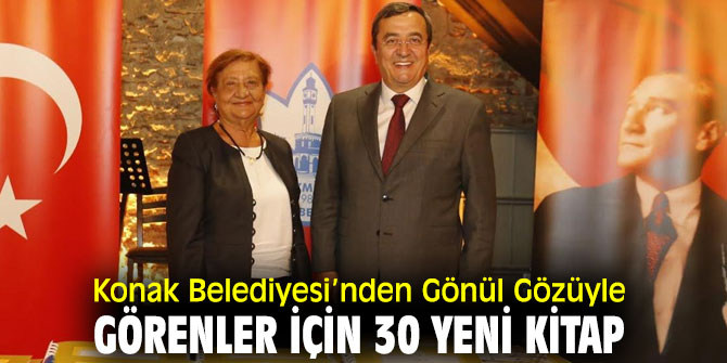 Konak Belediyesi’nden Gönül Gözüyle Görenler için 30 Yeni Kitap