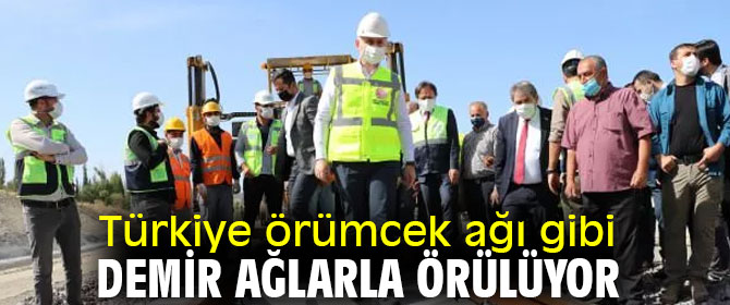 Türkiye örümcek ağı gibi demir ağlarla örülüyor