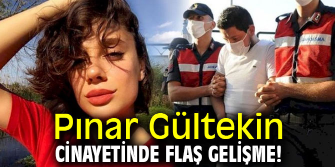 Pınar Gültekin cinayetinde flaş gelişme!